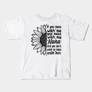 If You mess with me you mess with my Nana Shirt | Boys Girls Kids T-Shirt